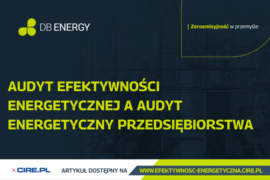 audyt efektywności energetycznej a audyt energetyczny przedsiębiostwa